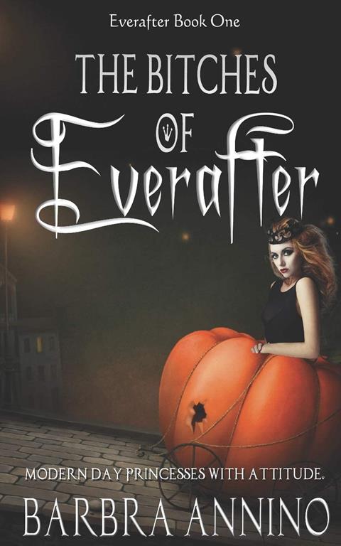 The Bitches of Everafter: A Humorous Dark Princess Fairy Tale (The Everafter Series)