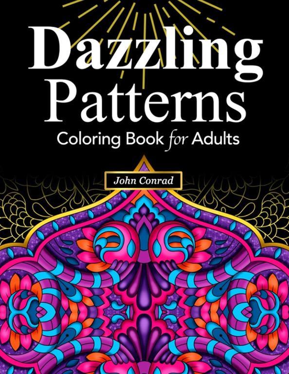 Dazzling Patterns: Coloring Book for Adults - Relieve your stress with relaxing pattern designs!