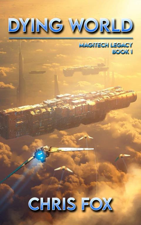 Dying World: Magitech Legacy Book 1