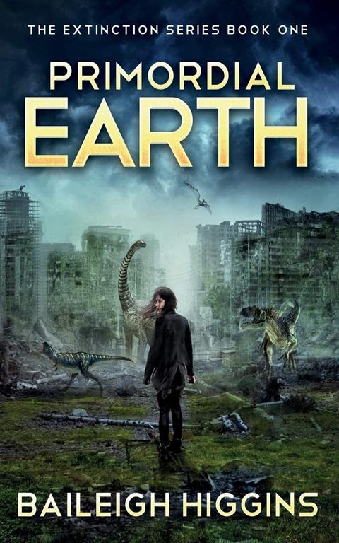 Primordial Earth: Book 1 (The Extinction Series - A Prehistoric, Post-Apocalyptic, Sci-Fi Thriller)