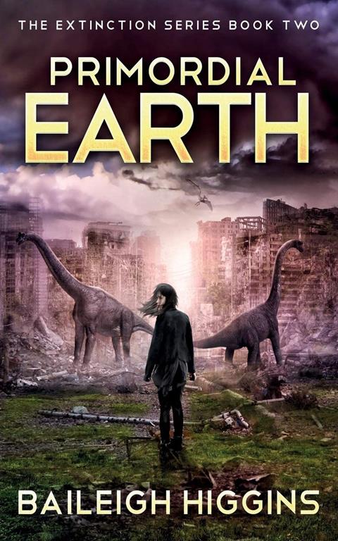 Primordial Earth: Book 2 (The Extinction Series - A Prehistoric, Post-Apocalyptic, Sci-Fi Thriller)