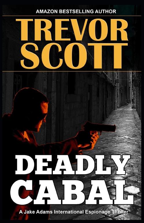 Deadly Cabal (A Jake Adams International Espionage Thriller Series)