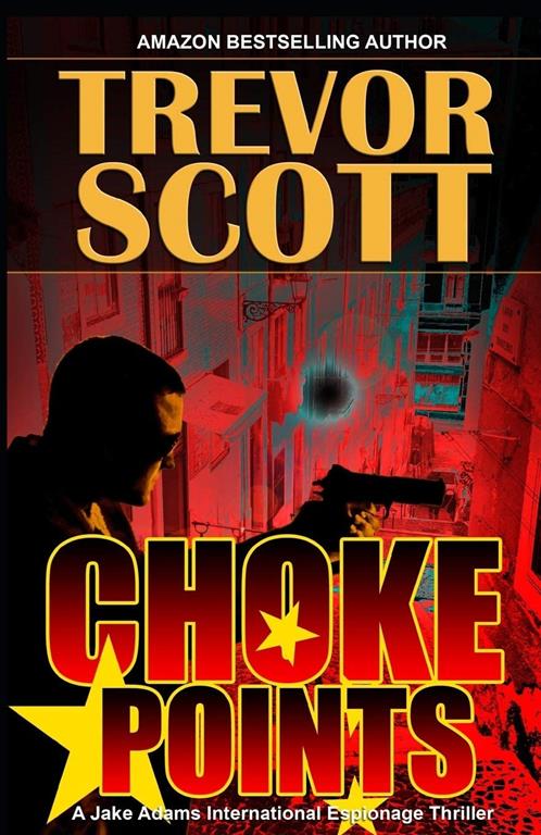 Choke Points (A Jake Adams International Espionage Thriller Series)