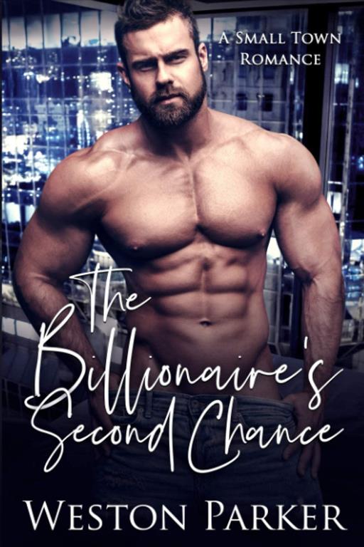 The Billionaire&rsquo;s Second Chance: A Small Town Romance