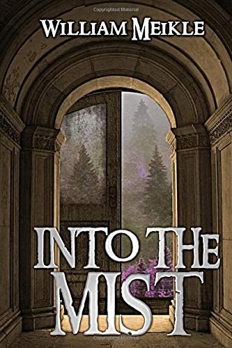 Into The Mist: Three Scottish Supernatural Stories (The William Meikle Chapbook Collection)