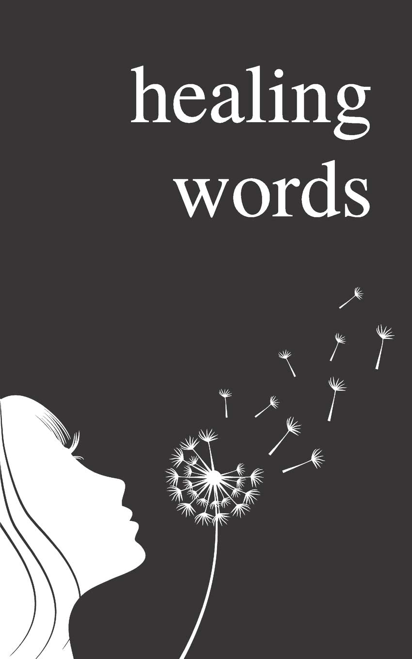 Healing Words: A Poetry Collection For Broken Hearts