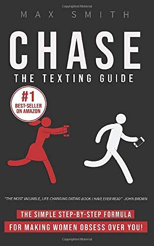 Chase: The Ten-Minute Texting Guide (The Ultimate Guide on How To Text Women Effortlessly, Men's Online Dating Advice)
