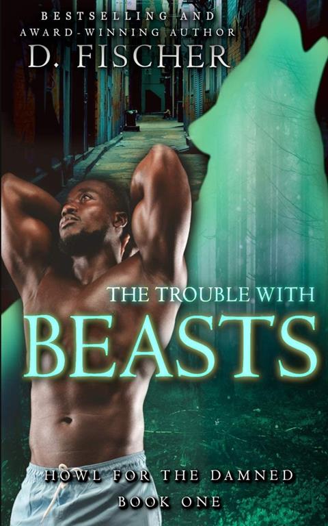The Trouble with Beasts (Howl for the Damned: Book One)