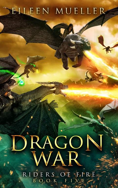 Dragon War: Riders of Fire, Book Five - A Dragons' Realm novel