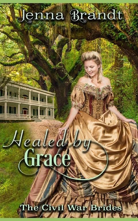 Healed by Grace: An American Historical Romance (The Civil War Brides)