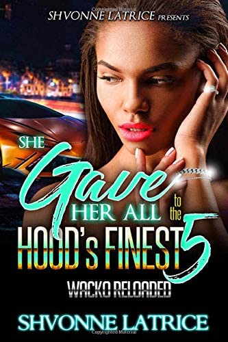 She Gave Her All to the Hood's Finest 5: Wacko Reloaded