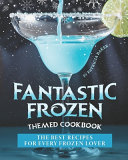 Fantastic Frozen Themed Cookbook