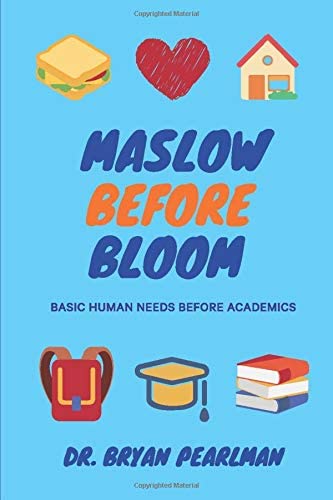 Maslow Before Bloom: Basic Human Needs Before Academics