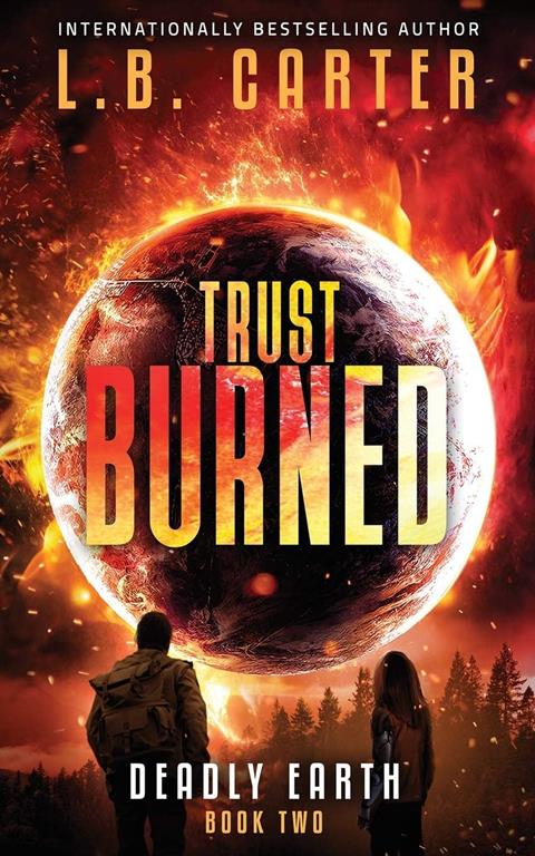 Trust Burned: a gripping YA Disaster Dystopian (Deadly Earth)