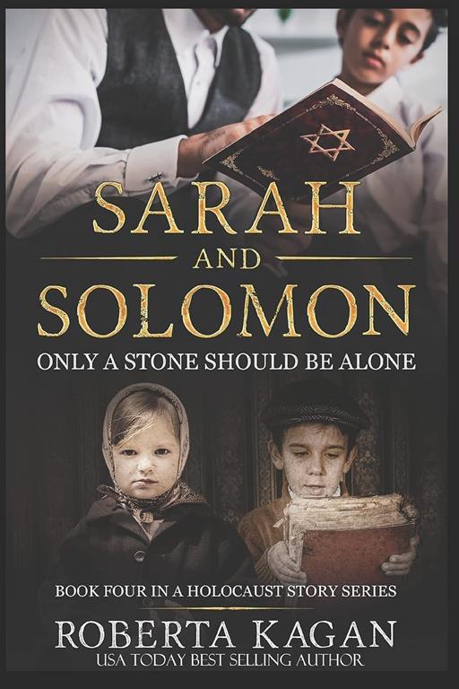 Sarah and Solomon: Only A Stone Should Be Alone (A Holocaust Story Series)