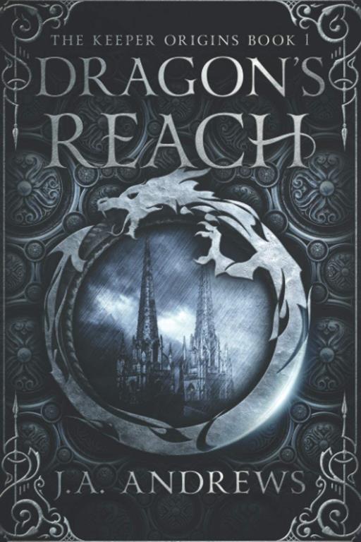 Dragon's Reach: An epic fantasy adventure (The Keeper Origins)