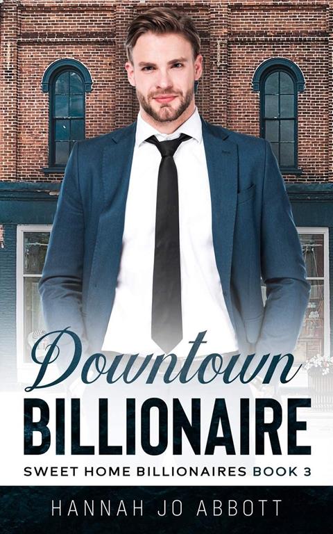 Downtown Billionaire: A Christian Small town romance (Sweet Home Billionaires)