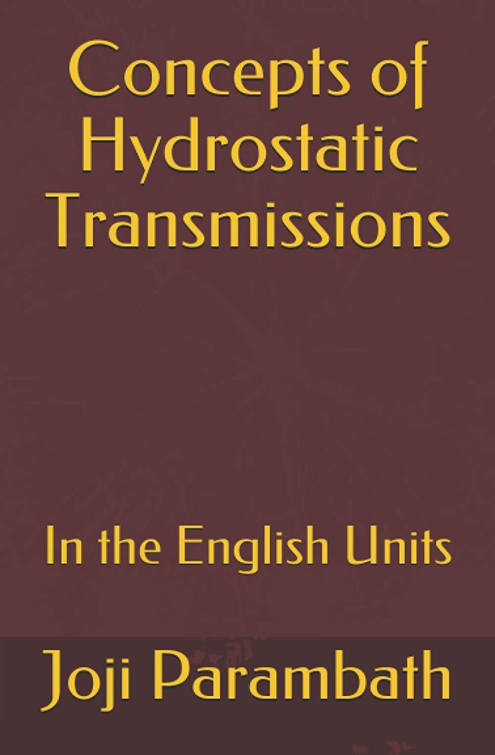 Concepts of Hydrostatic Transmissions: In the English Units