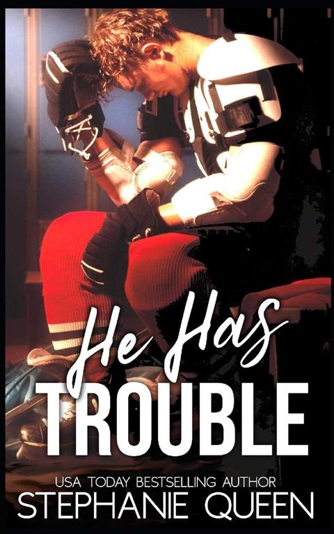 He Has Trouble: A Bad Boy Second Chance Romance (Boston Brawlers Hockey Romance)