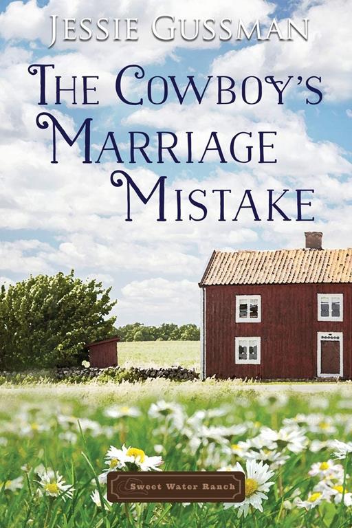 The Cowboy's Marriage Mistake (Sweet Water Ranch Western Cowboy Romance)