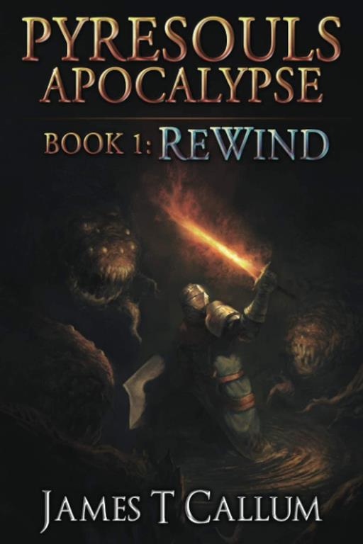 Rewind: A Grimdark LitRPG Series (Pyresouls Apocalypse, Book 1)