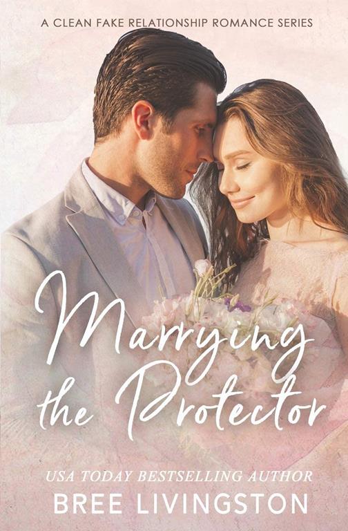 Marrying the Protector: A Fake Marriage Stand Alone Romance Book Three (A Fake Marriage Romance)