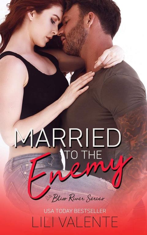 Married to the Enemy: A Small Town Enemies-to-Lovers Romance (Bliss River)