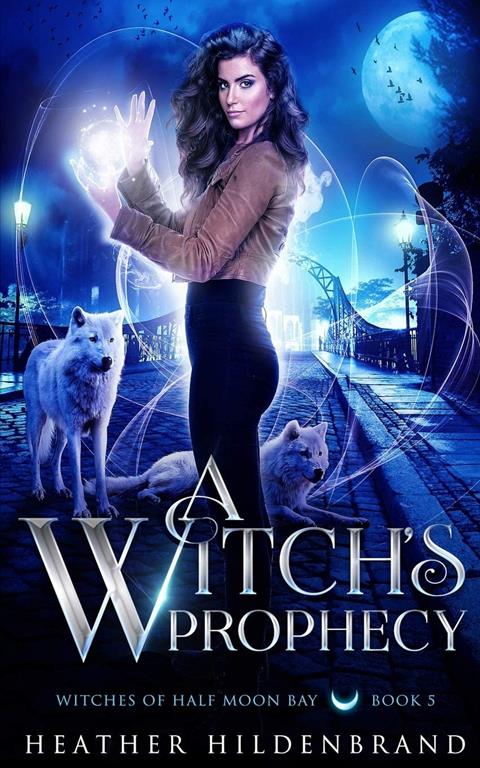 A Witch's Prophecy (Witches of Half Moon Bay)