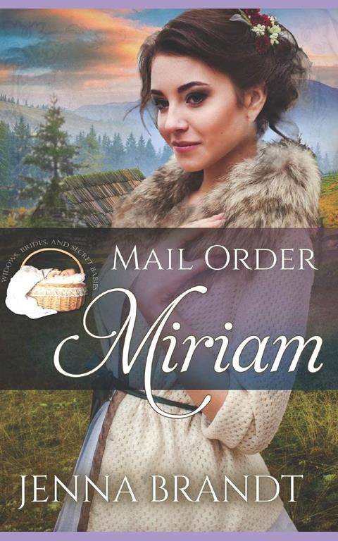 Mail Order Miriam (Widows, Brides, and Secret Babies)