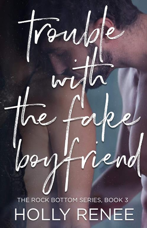 Trouble with the Fake Boyfriend (The Rock Bottom Series)