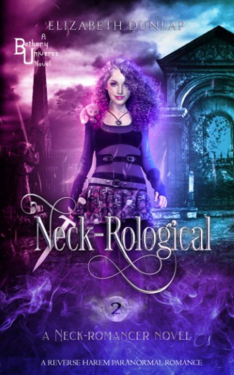 Neck-Rological: A Reverse Harem Paranormal Romance (Neck-Romancer)