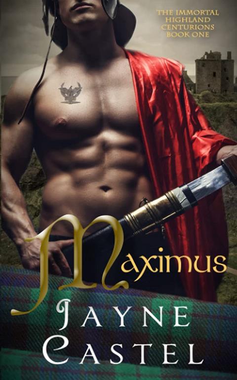 Maximus: A Medieval Scottish Romance (The Immortal Highland Centurions)