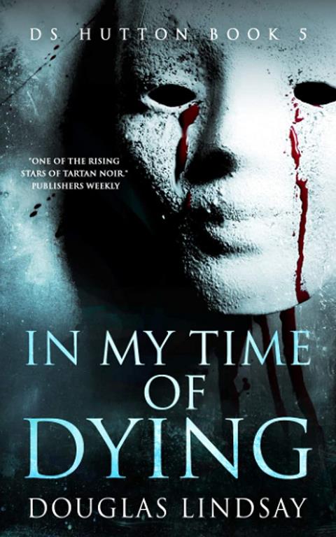 In My Time Of Dying: DS Hutton Book 5 (DS Thomas Hutton Crime Series)