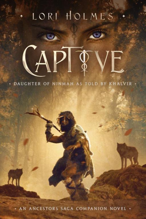 Captive: Daughter of Ninmah as Told By Khalvir: Companion Novel To Daughter of Ninmah, Book 2 of The Ancestors Saga