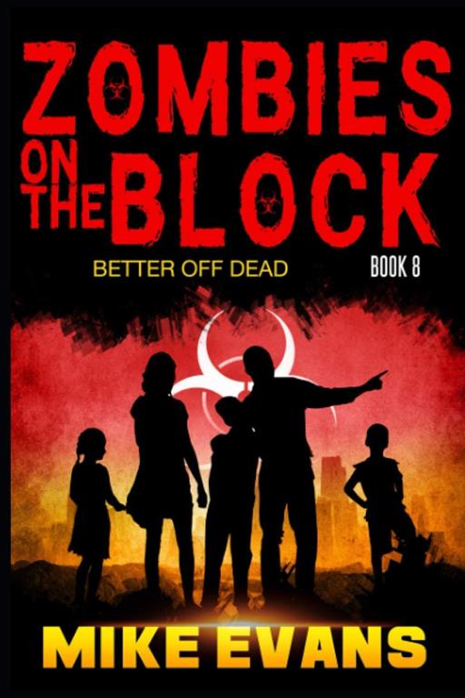 Zombies on The Block: Better Off Dead: A Post-Apocalyptic Tale of Dystopian Survival (Zombies on The Block Book 8)