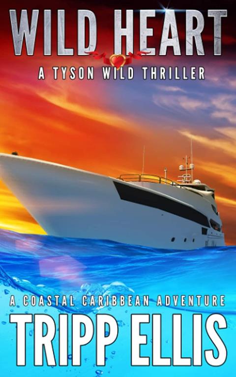 Wild Heart: A Coastal Caribbean Adventure (Tyson Wild Thriller)