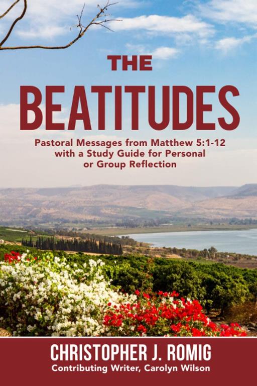 The Beatitudes: Pastoral Messages from Matthew 5:1-12 with a Study Guide for Personal or Group Reflection