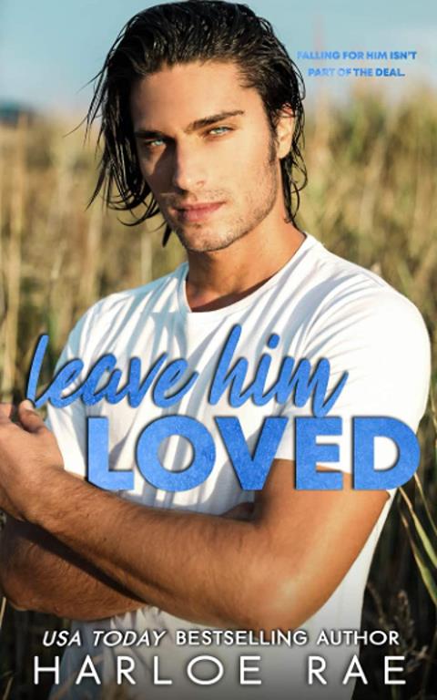 Leave Him Loved: A Swoony Small Town Romance