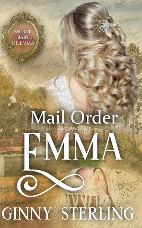 Mail Order Emma: Secret Baby Dilemma Book 11