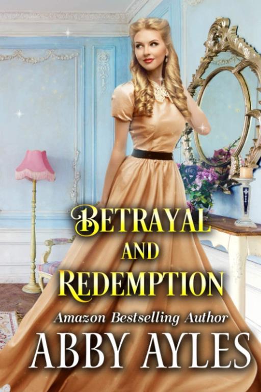 Betrayal and Redemption: A Clean &amp; Sweet Regency Historical Romance Novel