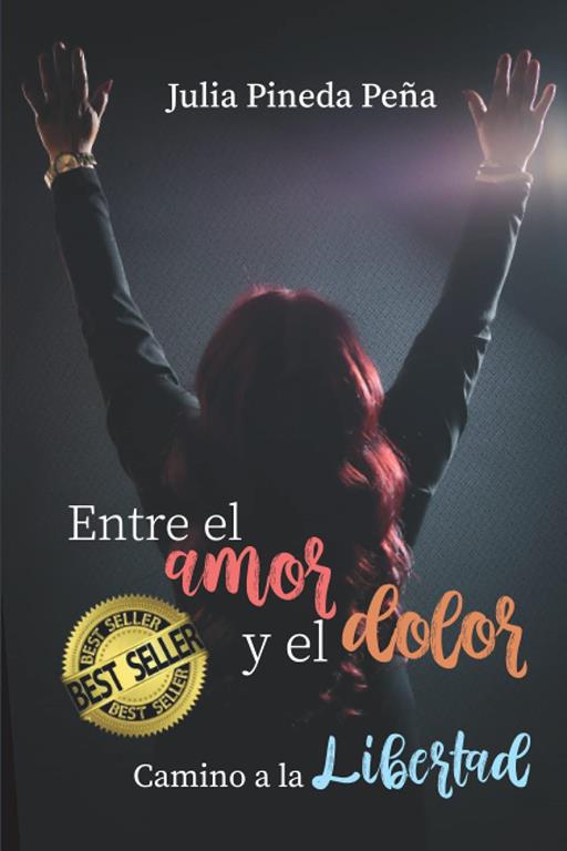 Entre el Amor y el Dolor: Camino a la Libertad (Spanish Edition)