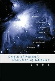 Origin of Matter &amp; Evolution of Galaxies 2003