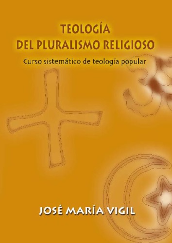 Teología del pluralismo religioso : curso sistemático de teologia popular