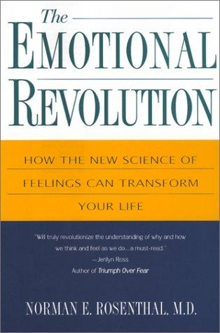 The Emotional Revolution: How the New Science of Feelings Can Transform Your Life