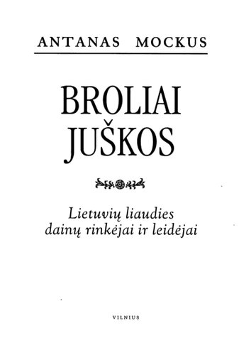 Broliai Juškos. Lietuvių liaudies dainų rinkėjai ir leidėjai