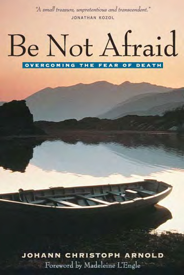 Be Not Afraid: Overcoming the Fear of Death