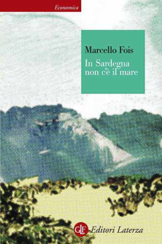 In Sardegna non c'è il mare: Viaggio nello specifico barbaricino (Economica Laterza) (Italian Edition)