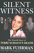 Silent Witness: The Untold Story of Terri Schiavo's Death