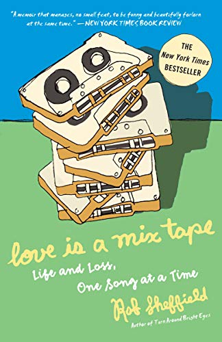 Love Is a Mix Tape: Life and Loss, One Song at a Time: Life, Loss, and What I Listened To