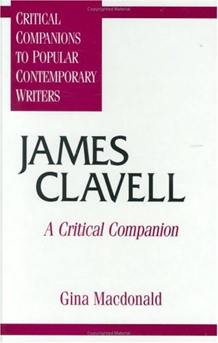 James Clavell: A Critical Companion (Critical Companions to Popular Contemporary Writers)